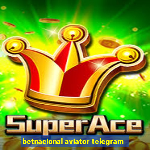 betnacional aviator telegram